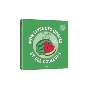 Mon livre des odeurs et des couleurs - Fruits en folie